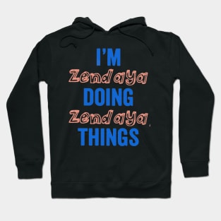 I’m zend aya doing zend aya things Hoodie